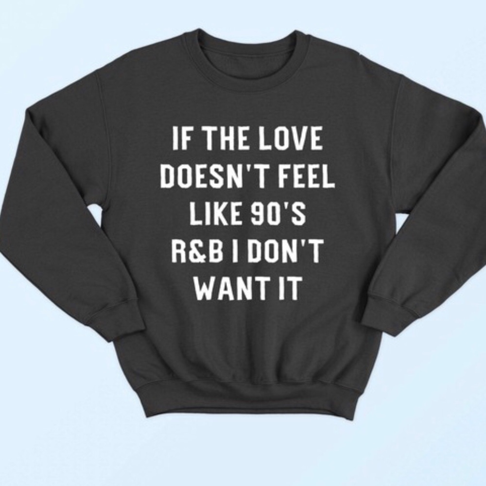 NEW 90s R&B Love Sweatshirt gift oversized S-5X